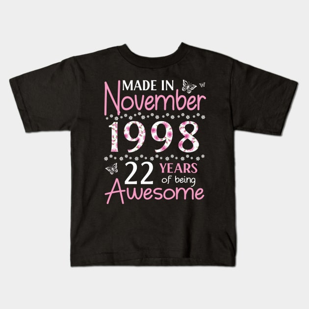 Made In November 1998 Happy Birthday 22 Years Of Being Awesome To Me You Mom Sister Wife Daughter Kids T-Shirt by Cowan79